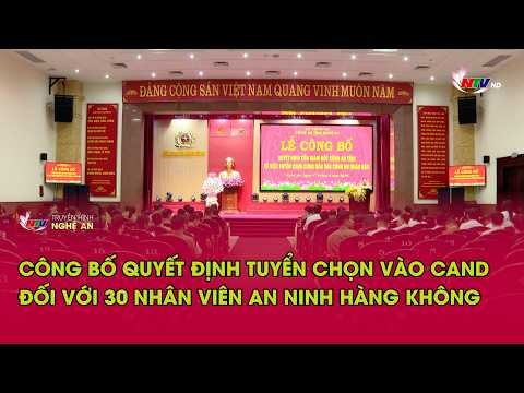 Công bố Quyết định tuyển chọn vào CAND đối với 30 nhân viên an ninh hàng không