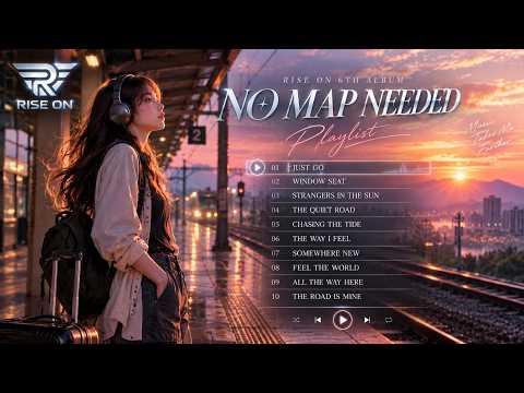 [Playlist] 지도 없이 떠나는 여행 ✈️ 설렘과 자유를 담은 감성 EDM · Electronic Pop | NO MAP NEEDED | RISE ON