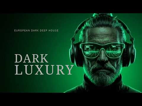 EUROPEAN DEEP 2026 | DARK LUXURY — GRAND UNDERGROUND