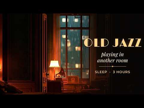 Oldies Playing in Another Room 🎷 Rainy Night in a 1940s Hotel · Old Jazz for Sleep (3 Hours)