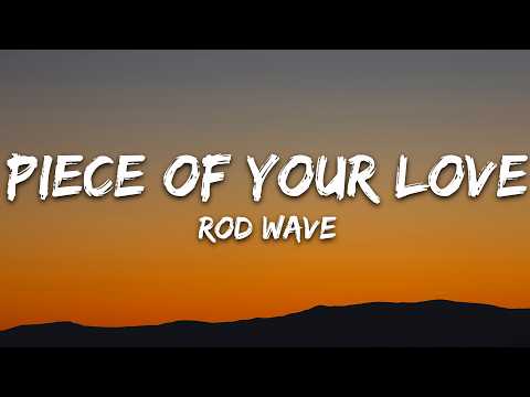 Rod Wave - Piece Of Your Love (Lyrics)