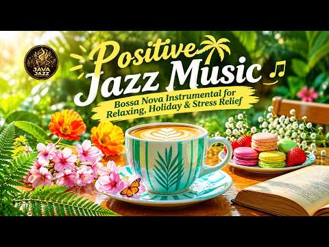Positive Jazz Music 🌴 Bossa Nova Instrumental for Relaxing, Holiday & Stress Relief