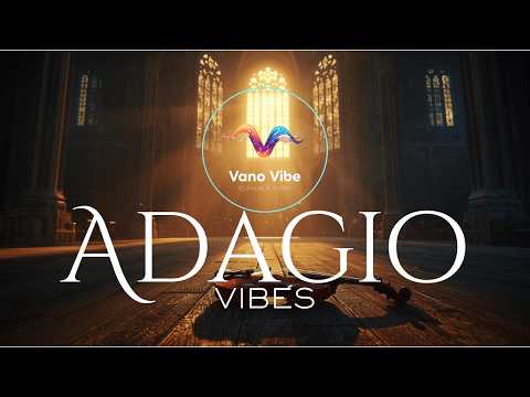 Close Your Eyes and Feel This… 🎻 Adagio Music for the Soul (1 Hour)