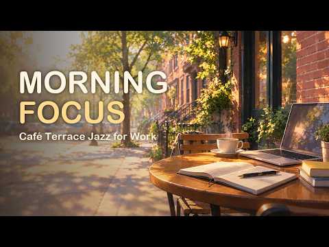 Morning Café Terrace Jazz ☀️ Smooth Piano Trio for Work, Focus & a Fresh Start | 1 Hour 35 Minutes