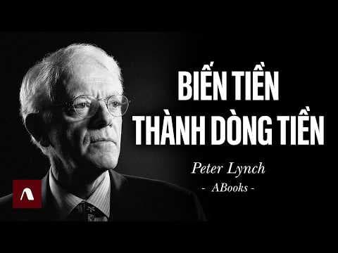 Peter Lynch - Làm Thế Nào Để Tiền Tự Sinh Lời? Bài Học Đầu Tư Từ Cựu Quản Lý Quỹ Magellan