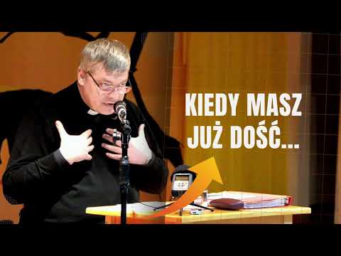 Kiedy masz już dość, posłuchaj tego - Ks. Piotr Pawlukiewicz