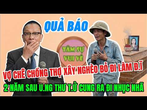 Tâm Sự Cùng Sâm: Vợ Bỏ Đi Cặp Bồ - 2 Năm Sau U.ng T.hư T.ử Cung Quay Về Đòi Chồng Bán Nhà Chữa B.ệnh