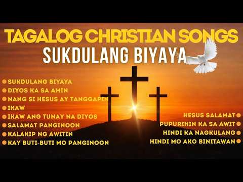 Sukdulang Biyaya, Hindi ka Nagkulang | Tagalog Christian Songs