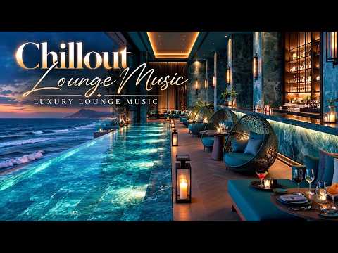 Chillout Lounge Music | Luxury Lounge Music & Deep Chillout Lounge For Ocean Poolside Evening Vibes