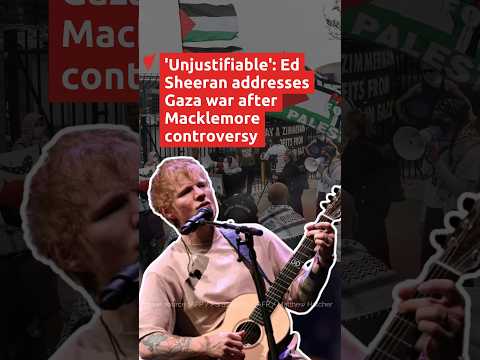 Ed Sheeran addresses Gaza war after Macklemore controversy