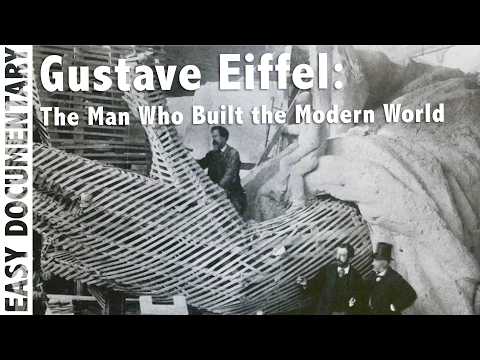 Gustave Eiffel: The Man Who Built the Modern World - Full History Documentary