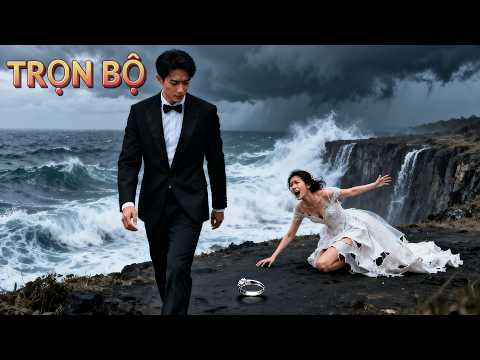 Vợ sắp cưới ngoại tình, anh chọn cách giả chết! Ngày cưới nhảy biển, cô dâu hóa điên.