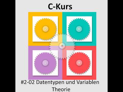 C-Kurs - Kurseinheit 2 Variablen und Datentypen - Video 02 - Was sind Variablen und Datentypen?