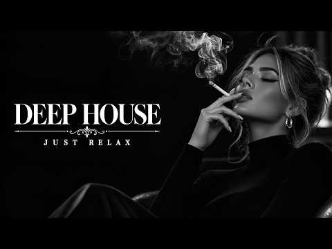 Smoke Mood l Just Relax l Chill House &amp; Best Of Deep House l Stress Relief l Night Drive