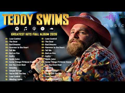 Teddy Swims Hits - Teddy Swims Best Soul & R&B Songs Playlist - Lose Control, The Door #h5