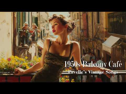 1950s Balcony Café Overlooking Old Europe | Pavelle’s Vintage Songs