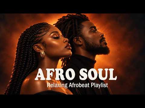 Afro Soul Playlist Chill Mix 2026 | Lonely Love Feelings 🎧 Soulful Chill Afrobeat