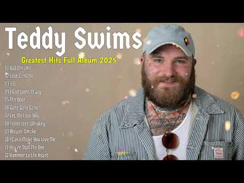 Teddy Swims Greatest Hits Full Album 2025 🎤 Best Songs Playlist with Lyrics | Teddy Swims Top Tracks