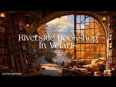 Cozy Secondhand Bookshop by the River Sidra | ACOTAR Ambience | Rain, Autumn Colours &amp; Soft Rainbow