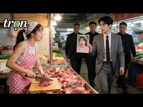 CEO cầm ảnh đi tìm cô gái ở chợ—nhưng sốc khi thấy cô bán thịt, vậy mà tình yêu lại bùng nổ!