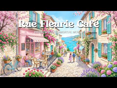𝐑𝐮𝐞 𝐅𝐥𝐞𝐮𝐫𝐢𝐞 𝐂𝐚𝐟𝐞́ 🌺 | French Café Music | Cozy Instrumental Jazz Playlist