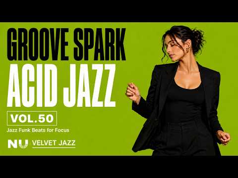 Groove Spark Acid Jazz Flow 🎧 Smooth Jazz Funk Beats for Deep Work, Study & Focus [Vol.50]