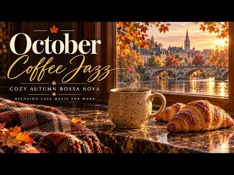 Cozy October Coffee Jazz 🍂 Smooth Bossa Nova & Relaxing Café Music for Work