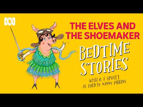The Elves and the Shoemaker | Nanny Piggins Bedtime Stories | ABC Big Kids