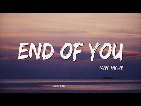Poppy - End of You (Lyrics) ft. Amy Lee &amp; Courtney LaPlante