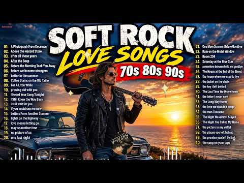 Soft Rock Classics 70s 80s 90s | The Love Songs We Still Remember