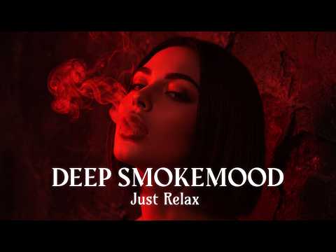 Smoke Mood - Just Relax | Chill House & Deep House Mix 🎧 Chill / Night Vibes / Stress Relief #134