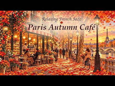 Playlist | Warm Autumn Evening in Paris ✨ French Café Jazz for Relaxing & Unwinding