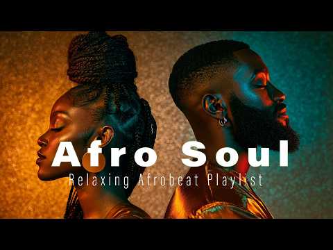 Afro Soul Playlist Chill Mix 2026 | Afrobeats Mix 🌙 Deep Love & Chill R&B