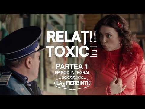 Relații toxice (Partea 1) | Las Fierbinți | EPISOD INTEGRAL