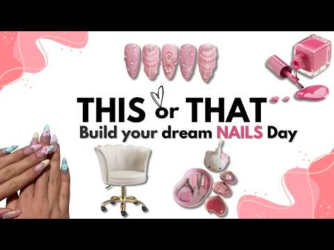Build Your DREAM Nails Day! 💅✨ | THIS or THAT