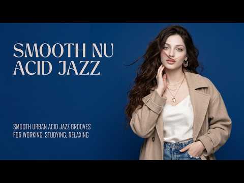 🎷 Nu Jazz & Acid Jazz Mix 🎹 Deep Bass, Warm Rhodes & Smooth Grooves for Work, Focus & Relax