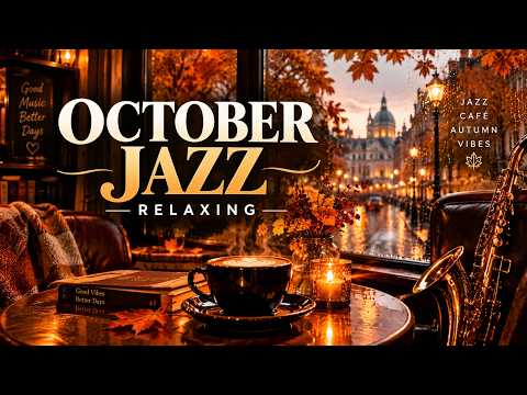 October Jazz Relaxing 🍂 Cozy Autumn Cafe Ambience | Smooth Jazz Music for Relaxation, Study &amp; Sleep