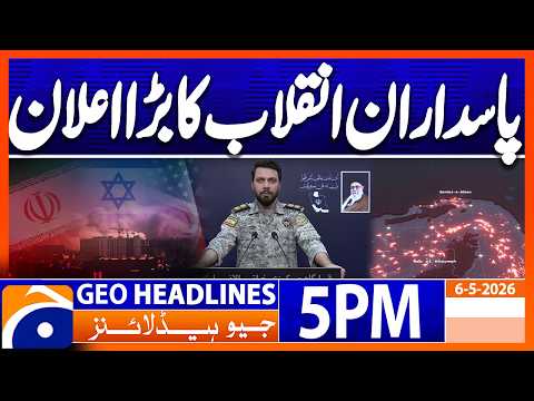 IRGC's Big Announcement..!! | Geo News 5 PM Headlines | 6th May 2026