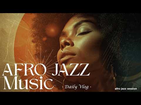 THE BEST MEDITATION AFRO JAZZ MIX||AFRO JAZZ SESSION