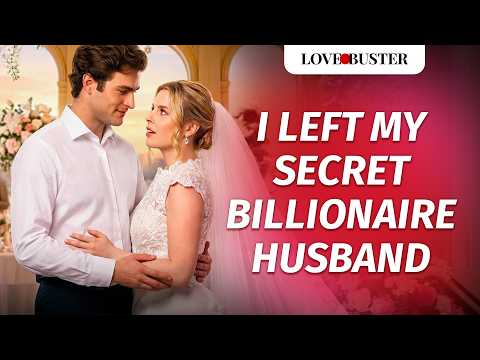 I Left My Secret Billionaire Husband