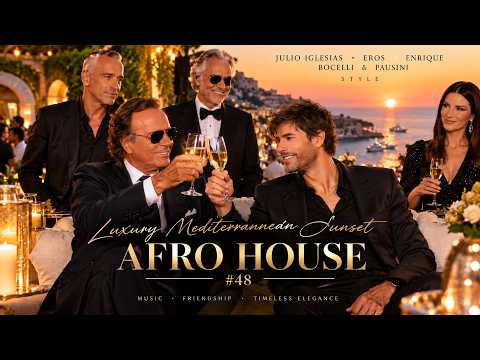 Julio Iglesias, Eros, Enrique, Bocelli & Pausini Style - Luxury Mediterranean Sunset Afro House #48