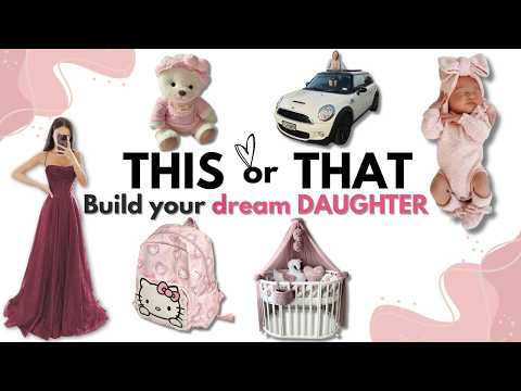 Build Your DREAM Daughter! 🍼🎀✨ From Baby to Teen! THIS or THAT?