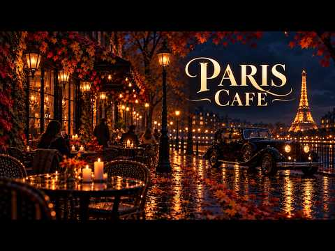 AUTUMN IN PARIS ☕ Cozy Café Ambience, Rainy Night & Relaxing Music by the Eiffel Tower