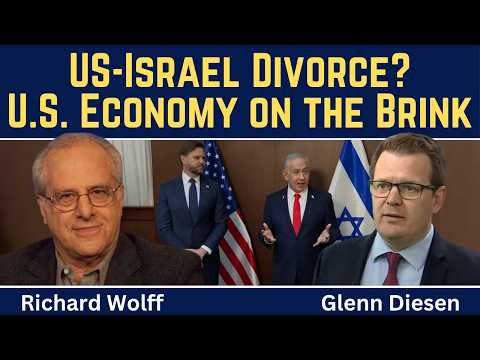 Richard Wolff: U.S.-Israel Divorce as U.S. Economy is on the Brink of Collapse