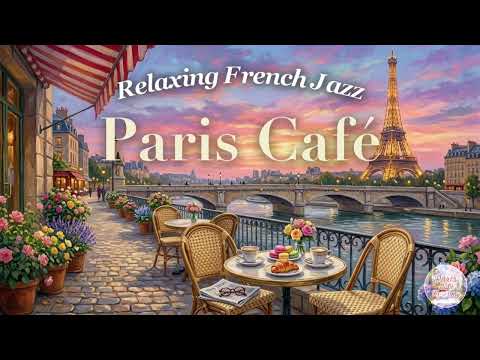 𝐏𝐚𝐫𝐢𝐬 𝐃𝐚𝐡𝐥𝐢𝐚 𝐌𝐨𝐫𝐧𝐢𝐧𝐠 🌸 French Instrumental Music Playlist | Sweet Musette & Jazz | Paris Café Mood
