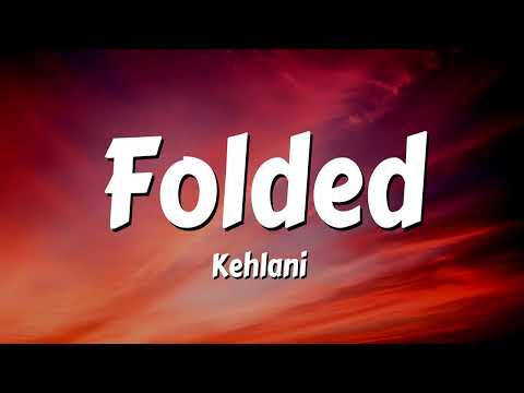 Kehlani - Folded (Lyrics)