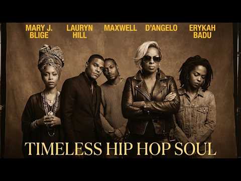 Mary J. Blige, Lauryn Hill, Maxwell, D’Angelo & Erykah Badu | Timeless Hip Hop Soul Mix