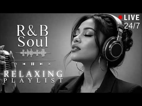 【R&B Soul】Relaxing Chill Playlist – Soulful Vocals & Deep Grooves | 🔴 LIVE 24/7