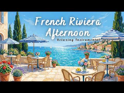 French Riviera Afternoon 🏖️🌿 Relaxing Instrumental Jazz — Slow Swing for Coffee &amp; Focus