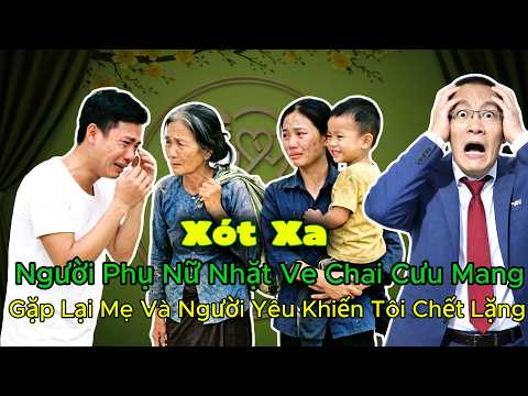 Được Người Phụ Nữ Nhặt Ve Chai Cưu Mang – Ngày Gặp Lại Mẹ Và Người Yêu, Sự Thật Khiến Tôi Chết Lặng